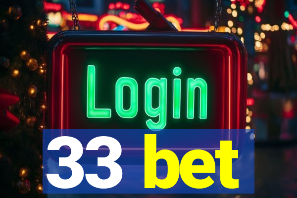 33 bet